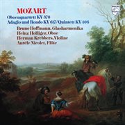 Mozart: Oboe Quartet K.370, Adagio and Rondo K.617, Oboe Quintet, K.406 [Herman Krebbers Edition, Vo : Oboe Quartet K.370, Adagio and Rondo K.617, Oboe Quintet, K.406 [Herman Krebbers Edition, Vo cover image