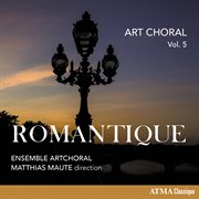 Art choral vol. 5: Romantique : Romantique cover image