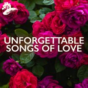 Unforgettable: Songs Of Love : Songs Of Love cover image