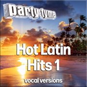 Party tyme. Hot Latin hits. 1 : vocal versions cover image