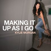 Making It Up As I Go cover image