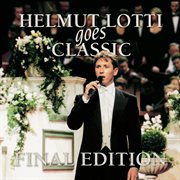 Helmut Lotti Goes Classic : Final Edition cover image