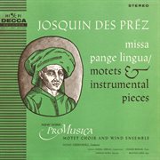 Des Prez : Missa Pange Lingua / Motets & Instrumental Pieces cover image
