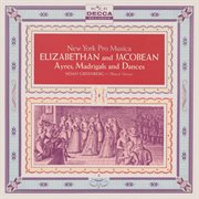 Elizabethan And Jacobean Ayres, Madrigals And Dances cover image