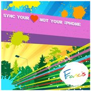 Sync Your Heart (Not Your Iphone) cover image