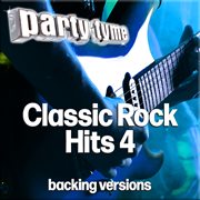 Classic Rock Hits 4 : Party Tyme [Backing Versions] cover image