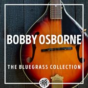 Bobby Osborne : The Bluegrass Collection cover image