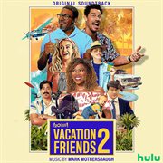 Vacation Friends 2 [Original Soundtrack] cover image