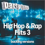 Hip Hop & Rap Hits 3 : Party Tyme [Backing Versions] cover image