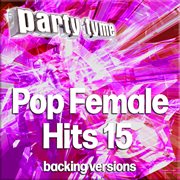 Pop Female Hits 15 : Party Tyme [Backing Versions] cover image