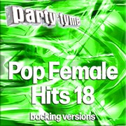 Pop Female Hits 18 : Party Tyme cover image