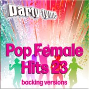 Pop Female Hits 23 : Party Tyme [Backing Versions] cover image
