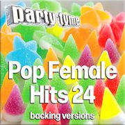 Pop Female Hits 24 : Party Tyme [Backing Versions] cover image