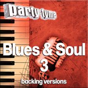 Blues & Soul 3 : Party Tyme [Backing Versions] cover image