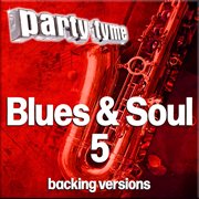 Blues & Soul 5 : Party Tyme [Backing Versions] cover image