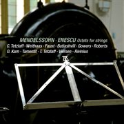 Felix Mendelssohn & George Enescu : Octets for Strings [Live] cover image