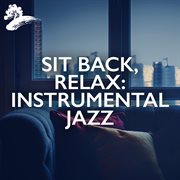 Sit Back, Relax : Instrumental Jazz cover image