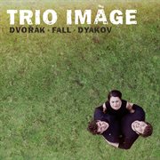Trio Imàge plays Dvořák, Fall & Dyakov cover image