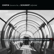Chopin : Concerto No. 2 / Schubert. Symphony No. 8 in B Minor, D. 759 "Unfinished" cover image
