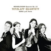 Mendelssohn : String Quartet in a Minor, Op. 13 / Berg. Lyric Suite cover image