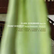 C. Schumann : Piano Trio in G Minor, Op. 17 / Schubert. String Quartet No. 13 in A Minor, D. 804 " cover image
