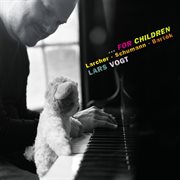 …for Children : Piano Works by Larcher, Schumann & Bartók cover image