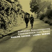 Schubert : Schwanengesan, D. 957 / Shostakovich. Viola Sonata, Op. 147 cover image