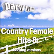 Country Female Hits 8 : Party Tyme [Backing Versions] cover image