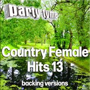 Country Female Hits 13 : Party Tyme [Backing Versions] cover image