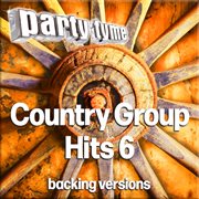 Country Group Hits 6 : Party Tyme [Backing Versions] cover image