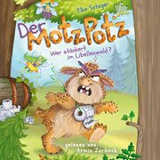 Elke Satzger : Der MotzPotz. Wer stänkert im Libellenwald? cover image
