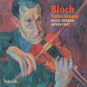 Bloch : Violin Sonatas Nos. 1 & 2 etc cover image