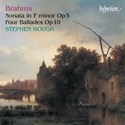 Brahms : Piano Sonata No. 3 in F Minor, Op. 5; 4 Ballades, Op. 10 cover image