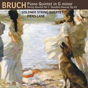 Bruch : Piano Quintet; String Quartet No. 1; Swedish Dances cover image