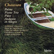 Chausson : Poème, Piano Trio and Other Chamber Music cover image