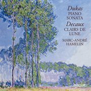 Dukas : Piano Sonata – Decaux. Clairs de lune cover image