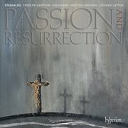 Ešenvalds : Passion and Resurrection & Other Choral Works cover image