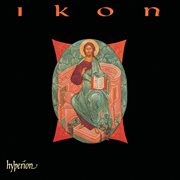Ikon, Vol. 1 : Sacred Choral Music from Russia & Eastern Europe cover image
