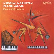 Kapustin : 8 Concert Etudes; Piano Sonata No. 6 & Other Works cover image
