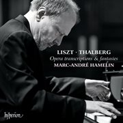 Liszt & Thalberg : Opera Transcriptions & Fantasies cover image