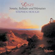Liszt : Piano Sonata in B Minor; Ballades & Polonaises cover image