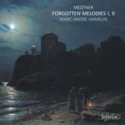 Medtner : Forgotten Melodies; Skazki, Op. 8 cover image