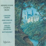 Mendelssohn : Hör mein Bitten "Hear my Prayer" & Other Choral Music cover image