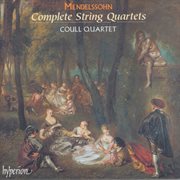 Mendelssohn : The Complete String Quartets Nos. 1. 6 etc cover image