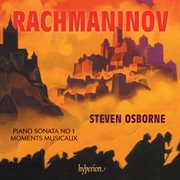 Rachmaninoff : Piano Sonata No. 1 & Moments musicaux cover image