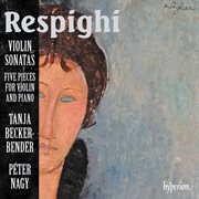 Respighi : Violin Sonatas & Other Pieces cover image
