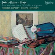 Saint : Saëns & Ysaÿe. Rare Transcriptions for Violin and Piano cover image