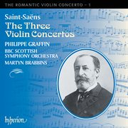 Saint : Saëns. Violin Concertos Nos. 1, 2 & 3 (Hyperion Romantic Violin Concerto 1) cover image