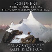 Schubert : String Quintet in C Major, D. 956; Quartettsatz, D. 703 cover image