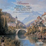 Schumann : Fantasy in C Major; Piano Sonata No. 2; Symphonic Studies cover image